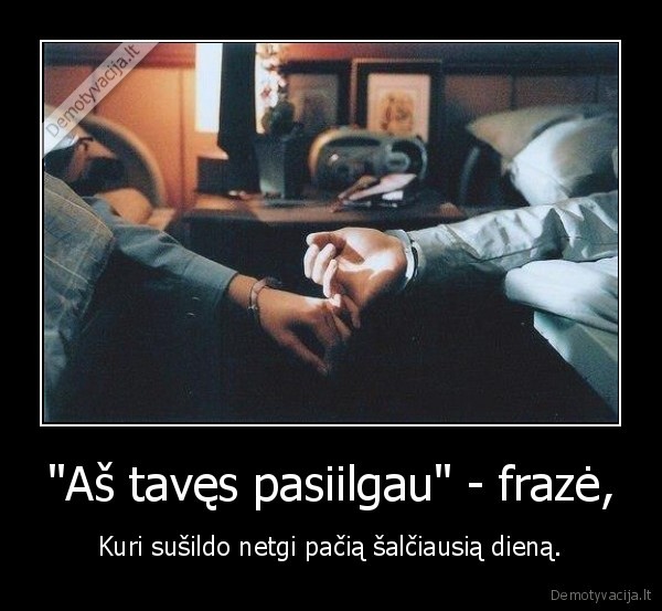 "Aš tavęs pasiilgau" - frazė,