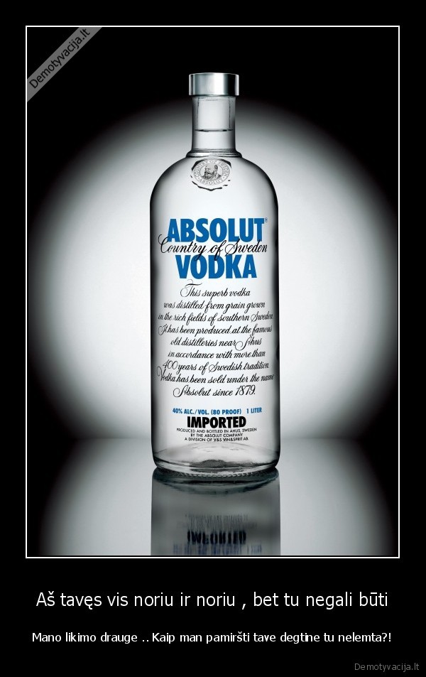 Aš tavęs vis noriu ir noriu , bet tu negali būti