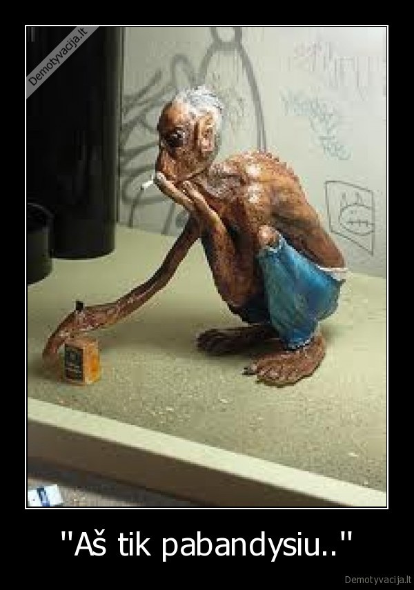 ''Aš tik pabandysiu..''