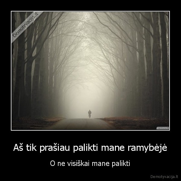 prasau,likti,lieku,gyvenimas,gyvenime,mane