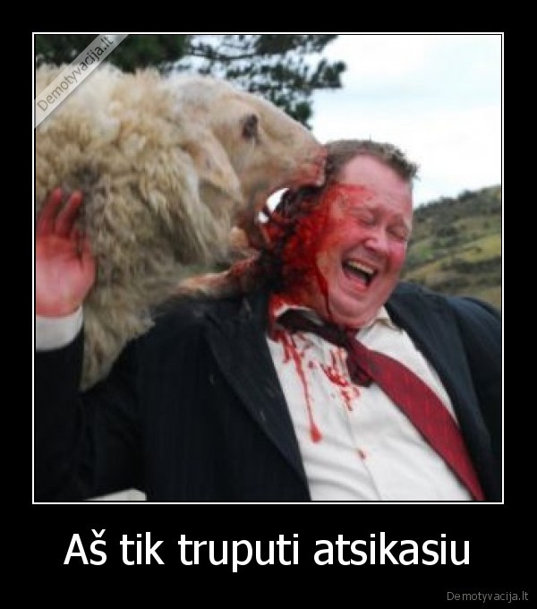 Aš tik truputi atsikasiu