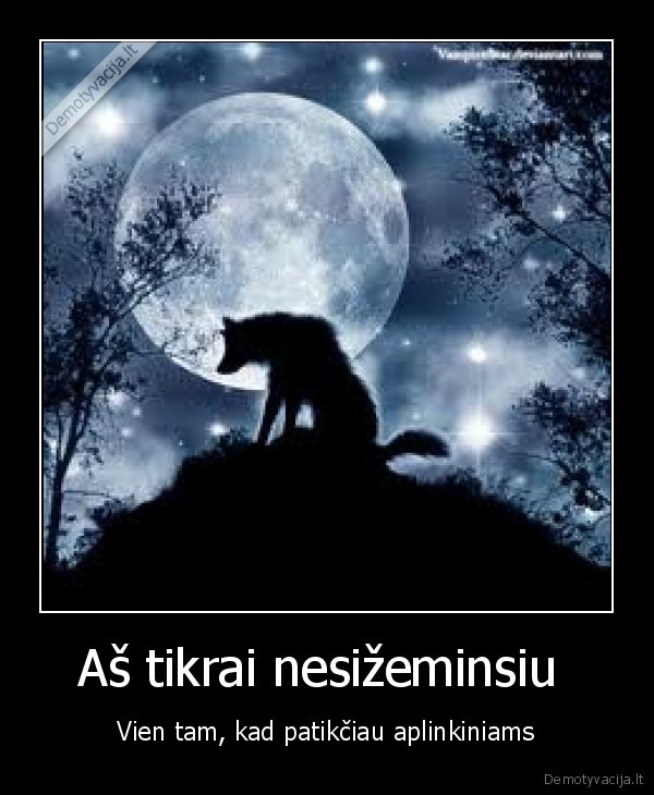 Aš tikrai nesižeminsiu 