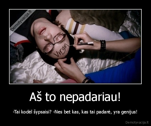 pokstas,padaryti,nedaryti,whatever