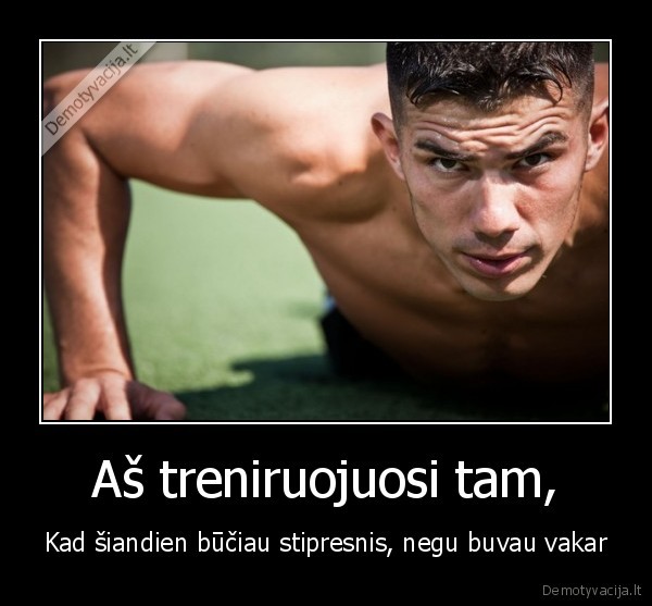Aš treniruojuosi tam,