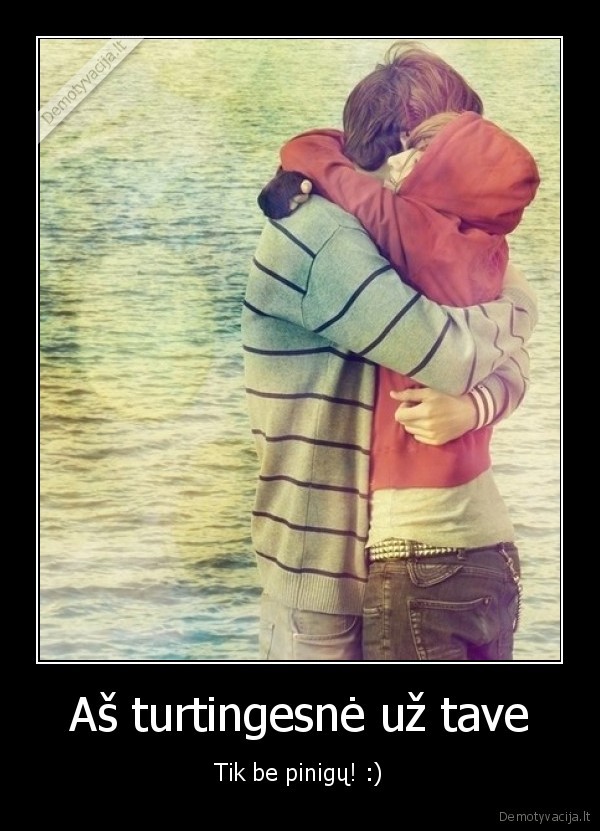 Aš turtingesnė už tave