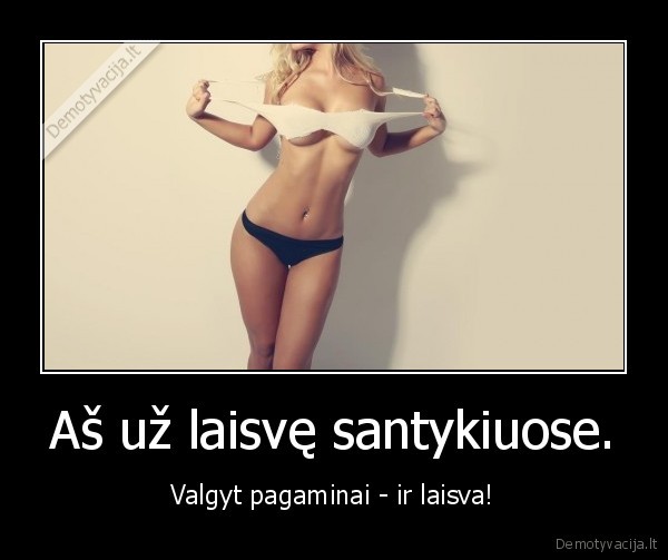 Aš už laisvę santykiuose.