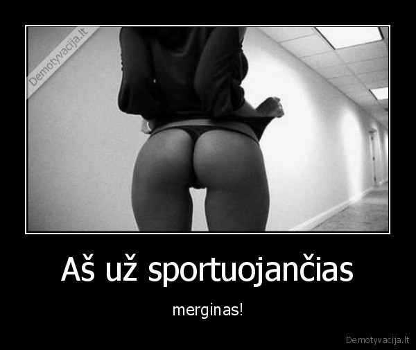 rukyti...., gerti...., merginos., susiimkit