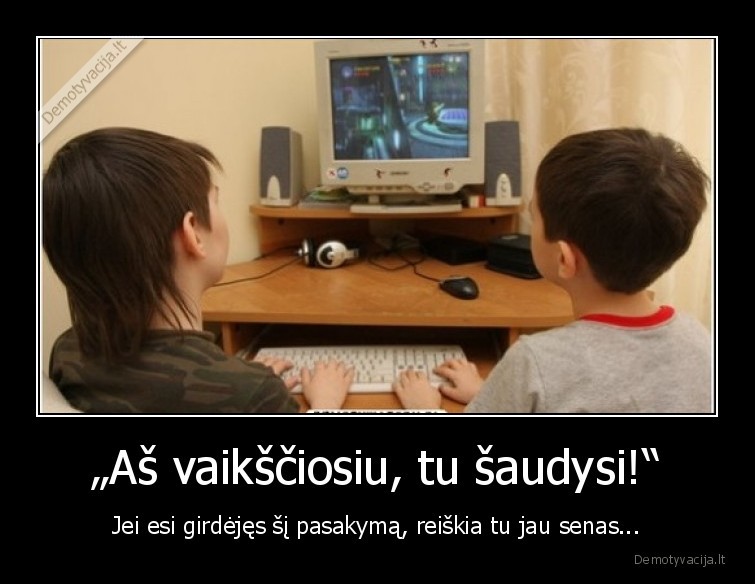 senatve,zaidimai,seni, laikai