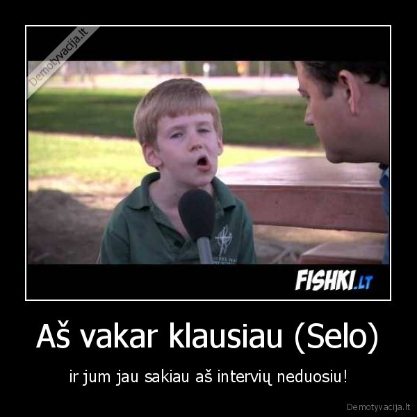 Aš vakar klausiau (Selo)