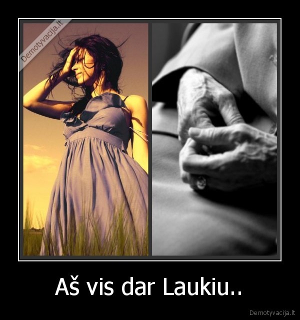 Aš vis dar Laukiu..