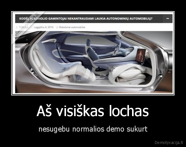 Aš visiškas lochas