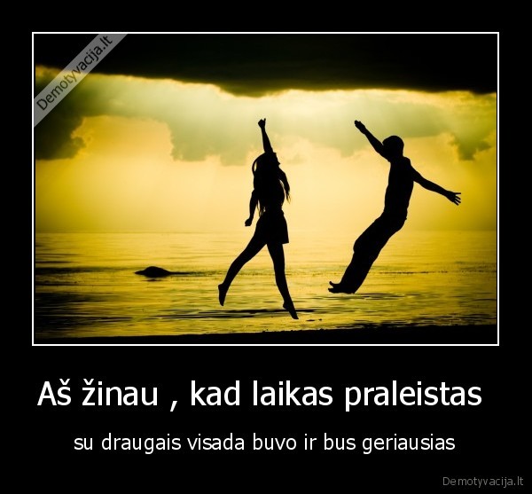 Aš žinau , kad laikas praleistas 