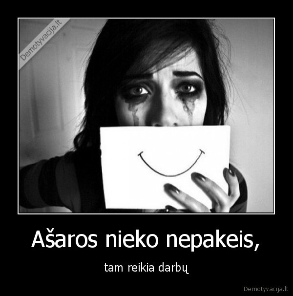 asaros,niekas,nepakeis,tam,reikia,darbai
