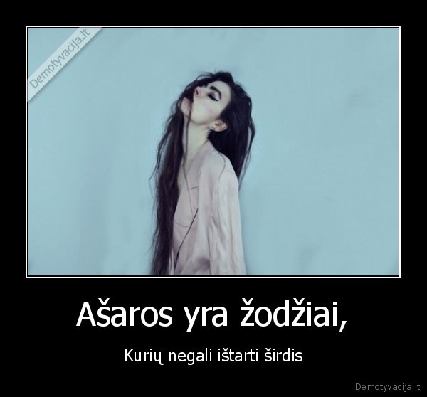 Ašaros yra žodžiai,