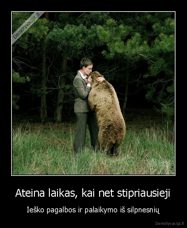 Ateina laikas, kai net stipriausieji