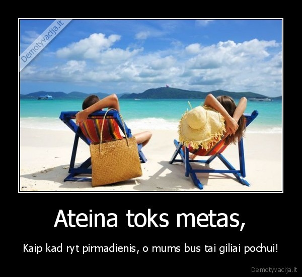 Ateina toks metas,