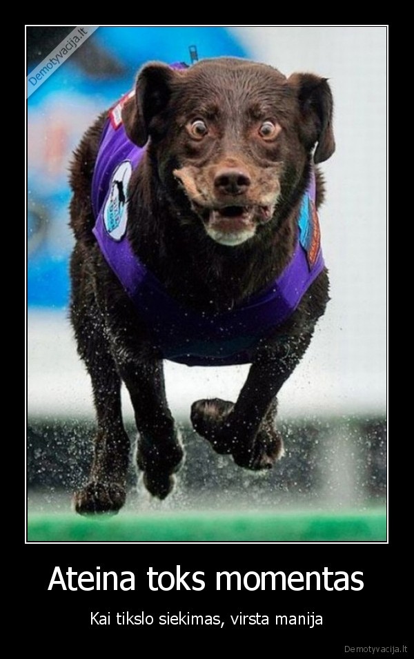 Ateina toks momentas