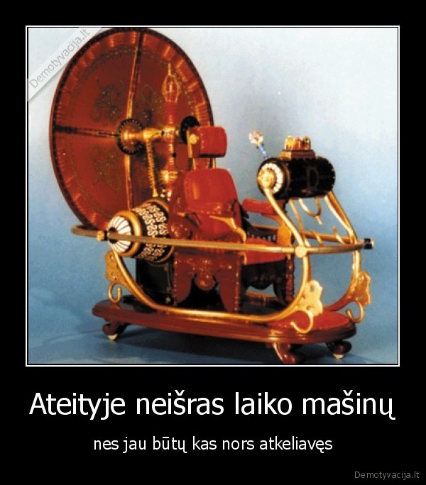 Ateityje neišras laiko mašinų