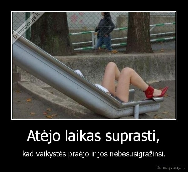 Atėjo laikas suprasti,