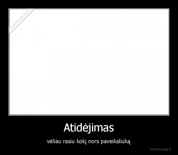 atidejimas,paveiksliukas,atidejo,veliau