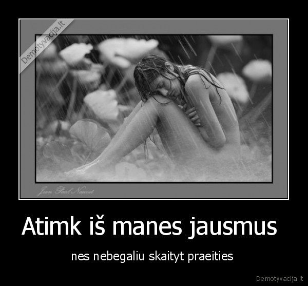 Atimk iš manes jausmus 