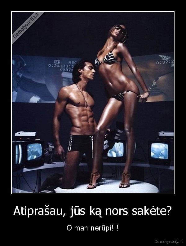 Atiprašau, jūs ką nors sakėte?