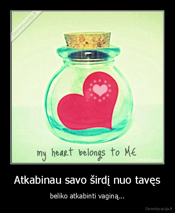 Atkabinau savo širdį nuo tavęs