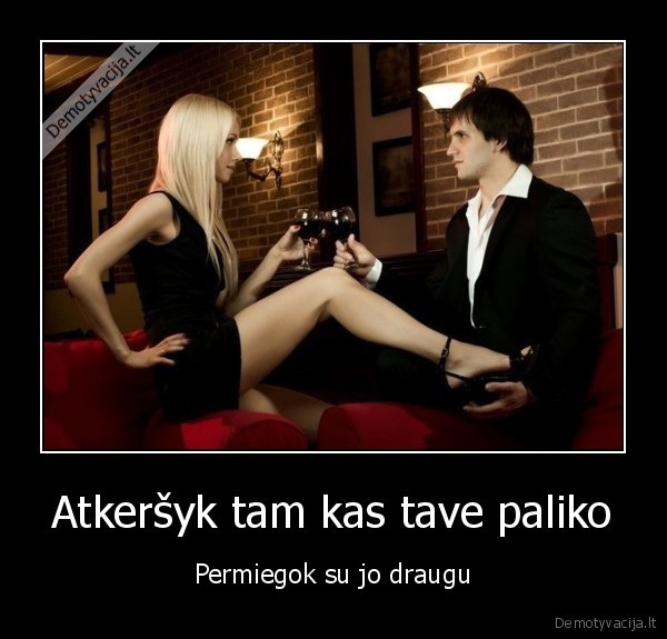 Atkeršyk tam kas tave paliko