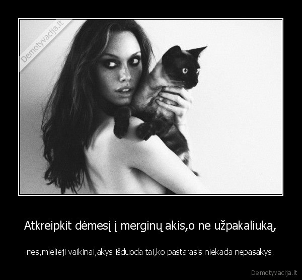 Atkreipkit dėmesį į merginų akis,o ne užpakaliuką,