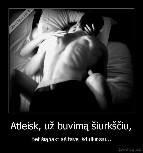 Atleisk, už buvimą šiurkščiu,