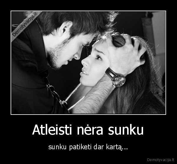 atleidimas,tikejimas,meile,skausmas