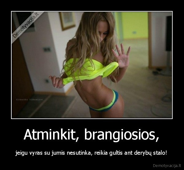 Atminkit, brangiosios,