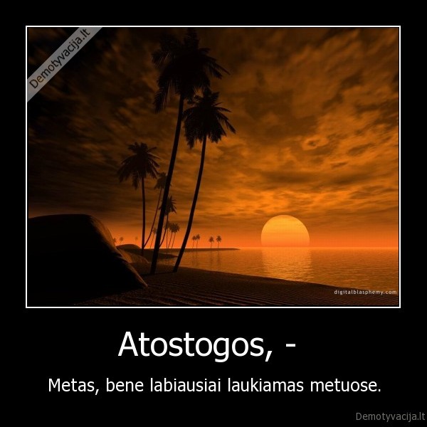 Atostogos, - 