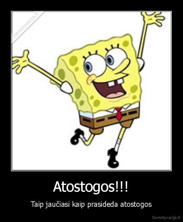 Atostogos!!!