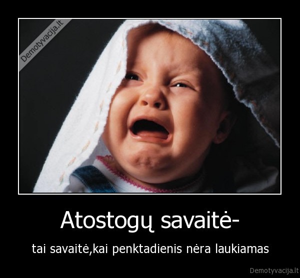 atostogos,savaite,mokykla,durna, valdzia