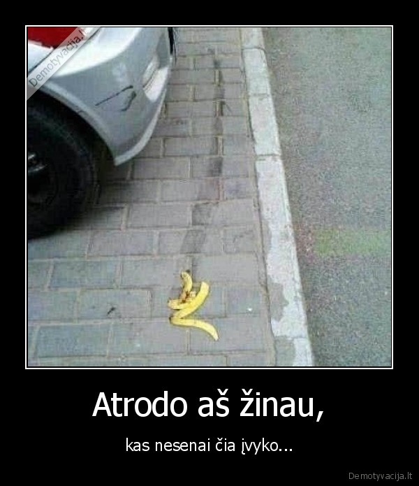 paslydo,bananas,zeve,griuvo