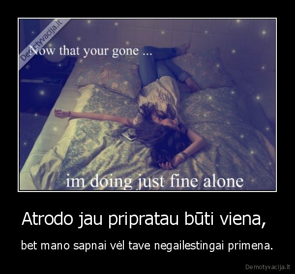 Atrodo jau pripratau būti viena, 