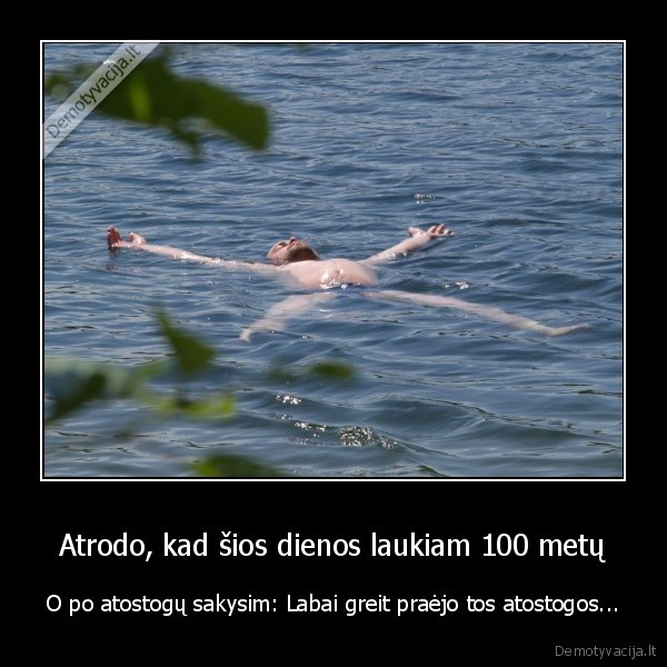 atostogos, linksmu, kaledu, myliu, buciuoju, ciulpkit, bybi, isvaziuoju