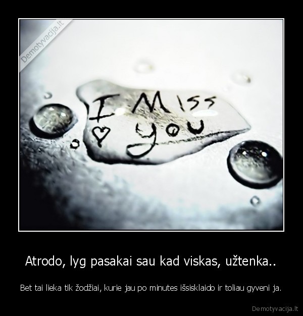 Atrodo, lyg pasakai sau kad viskas, užtenka..