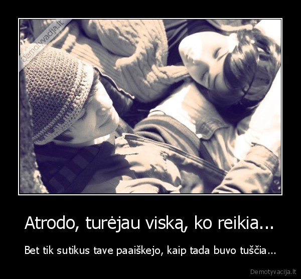 Atrodo, turėjau viską, ko reikia...