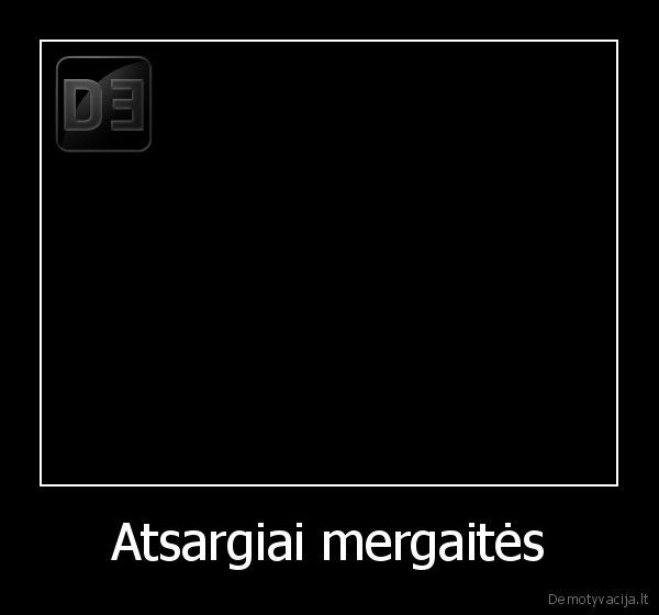 Atsargiai mergaitės