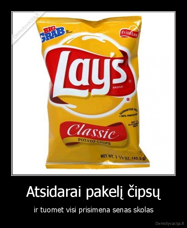 Atsidarai pakelį čipsų