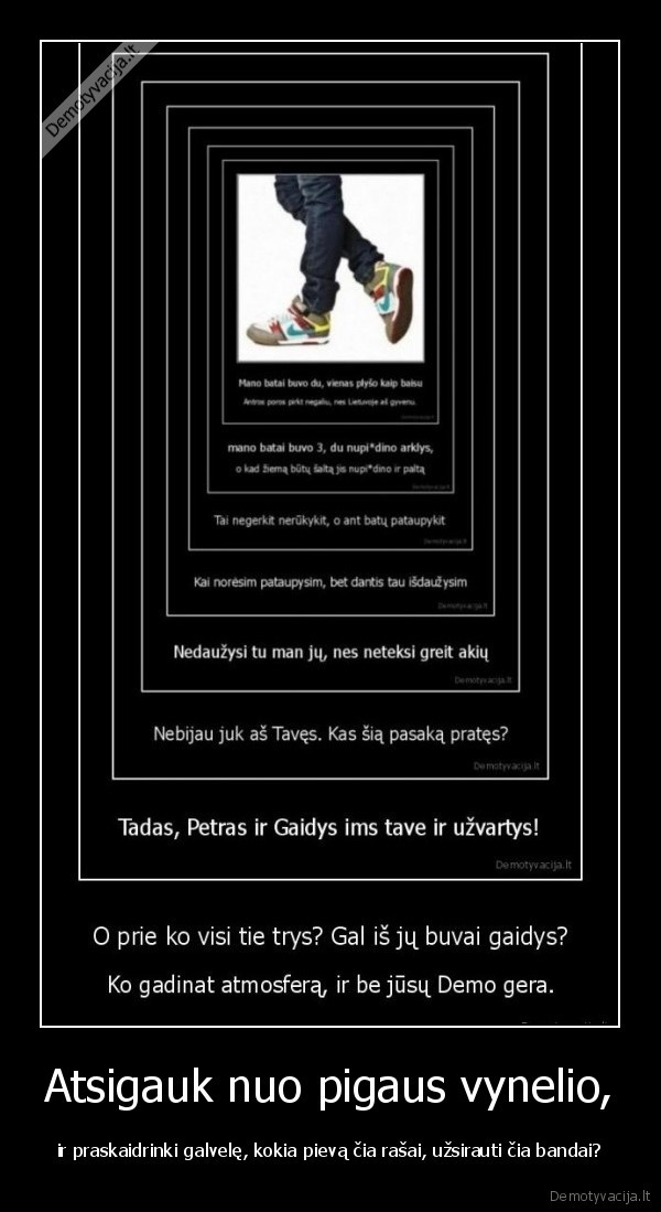 Atsigauk nuo pigaus vynelio,