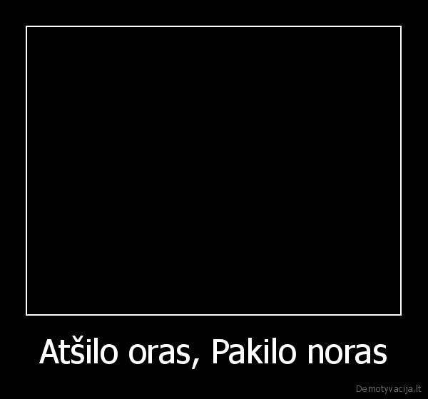 Atšilo oras, Pakilo noras