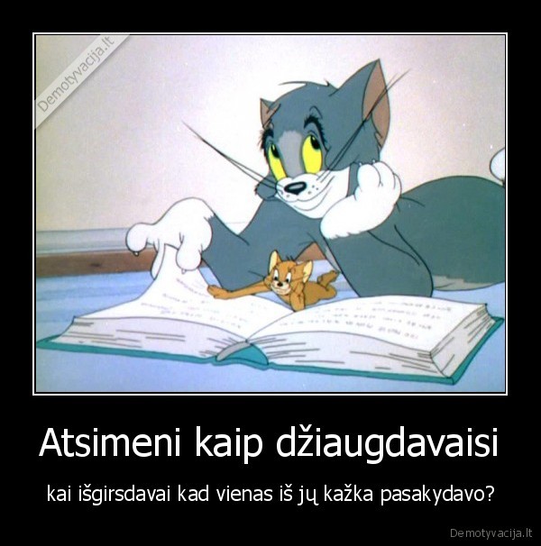 Atsimeni kaip džiaugdavaisi