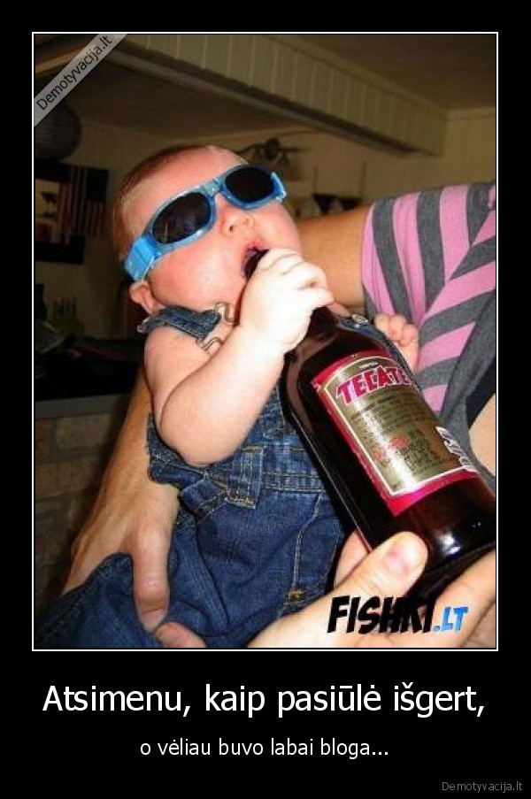 Atsimenu, kaip pasiūlė išgert,