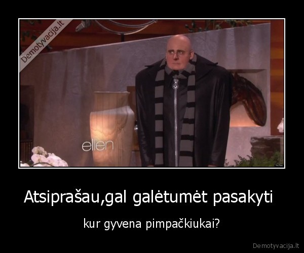 Atsiprašau,gal galėtumėt pasakyti 