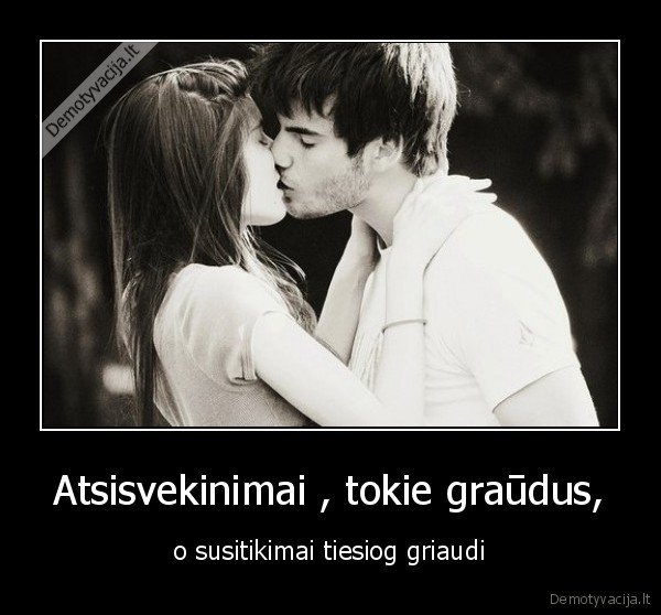 Atsisvekinimai , tokie graūdus,