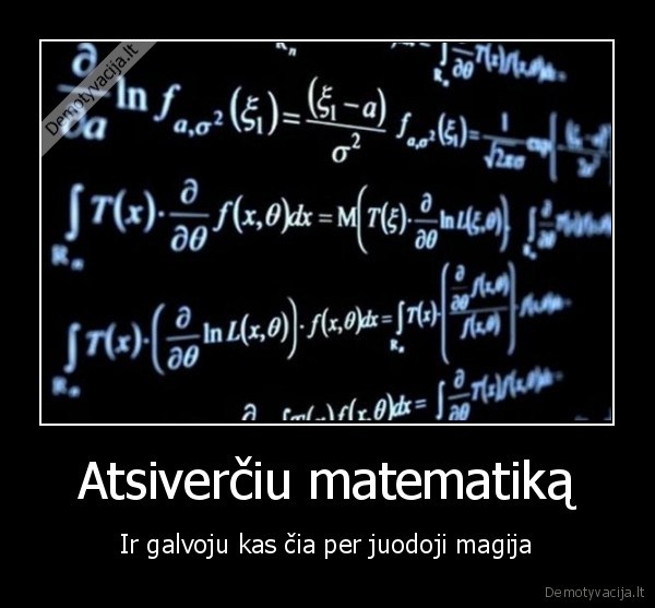matematika,mokslai,magija,nesuprantu