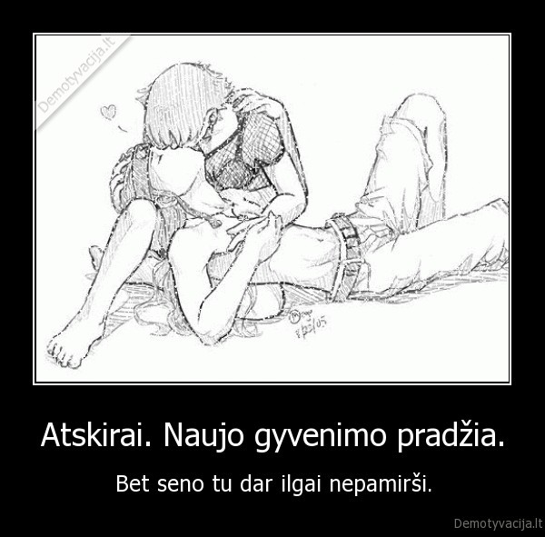 Atskirai. Naujo gyvenimo pradžia.